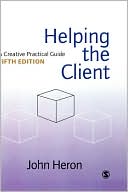 Book cover image of Helping the Client: A Creative Practical Guide by John Heron