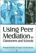 Book cover image of Using Peer Mediation in Classrooms and Schools: Strategies for Teachers, Counselors, and Administrators by James Gilhooley