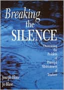 Jo R. Blase: Breaking the Silence: Overcoming the Problem of Principal Mistreatment of Teachers