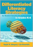 Book cover image of Differentiated Literacy Strategies for Student Growth and Achievement in Grades K-6 by Gayle H. Gregory