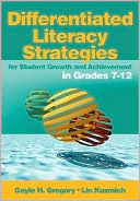 Gayle H. Gregory: Differentiated Literacy Strategies for Student Growth and Achievement in Grades 7-12
