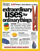 Editors of Reader's Digest: Extraordinary Uses for Ordinary Things: 2,317 Ways to Save Money and Time