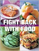 Editors of Reader's Digest: Fight Back With Food: Use Nutrition to Heal What Ails You