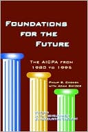 Book cover image of Foundations for the Future: The Aicpa from 1980 to 1995, Vol. 2 by Philip B. Chenok