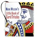 Book cover image of Mark Wilson's Little Book of Card Tricks by Mark Wilson