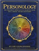 Gary Goldschneider: Personology: The Precision Approach to Charting Your Life, Career, and Relationships