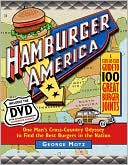 George Motz: Hamburger America: One Man's Cross-Country Odyssey to Find the Best Burgers in the Nation with DVD