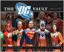 Martin Pasko: The DC Vault: A Museum-in-a-Book with Rare Collectibles from the DC Universe