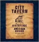 Walter Staib: The City Tavern Cookbook: Recipes from the Birthplace of American Cuisine