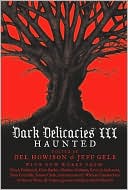 Book cover image of Dark Delicacies III: Haunted by Del Howison