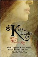 Book cover image of Kiss Me Deadly: 13 Tales of Paranormal Love by Trisha Telep