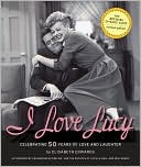 Book cover image of I Love Lucy: Celebrating 50 Years of Love and Laughter by Elisabeth Edwards