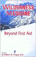 Book cover image of Wilderness Medicine: Beyond First Aid by William Forgey