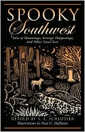 S. E. Schlosser: Spooky Southwest: Tales of Hauntings, Strange Happenings, and Other Local Lore