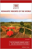 Book cover image of 100 Best Romantic Resorts of the World by Katharine D. Dyson