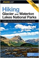 Erik Molvar: Hiking Glacier and Waterton Lakes National Parks: A Guide to More Than 60 of the Area's Greatest Hiking Adventures