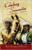 Book cover image of The Cowboy and the Senorita: A Biography of Roy Rogers and Dale Evans by Chris Enss