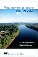 Connecticut River Connecticut River Watershed Council: The Connecticut River Boating Guide: Source to Sea