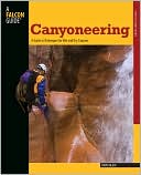 Book cover image of Canyoneering: A Guide to Techniques for Wet and Dry Canyons by David Black