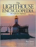 Ray Jones: The Lighthouse Encyclopedia: The Definitive Reference