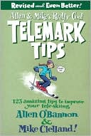Allen O'Bannon: Allen and Mike's Really Cool Telemark Tips, Revised and Even Better!
