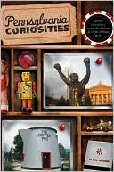 Clark DeLeon: Pennsylvania Curiosities: Quirky Characters, Roadside Oddities & Other Offbeat Stuff (3rd Edition)