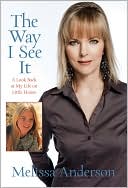 Book cover image of The Way I See It: A Look Back at My Life on Little House by Melissa Anderson