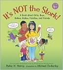 Robie H. Harris: It's Not the Stork!: A Book About Girls, Boys, Babies, Bodies, Families, and Friends