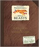 Robert Sabuda: Mega-Beasts (Encyclopedia Prehistorica Series)