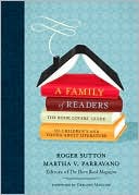 Roger Sutton: A Family of Readers: The Book Lover's Guide to Children's and Young Adult Literature