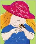 Book cover image of Arabella Miller's Tiny Caterpillar by Clare Jarrett