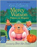 Book cover image of Mercy Watson: Princess in Disguise by Kate DiCamillo