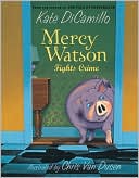 Kate DiCamillo: Mercy Watson Fights Crime