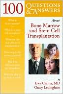 Ewa Carrier: 100 Q & As About Bone Marrow & Stem Cell Transplantation