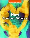Book cover image of How Cancer Works by Lauren Sompayrac