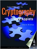 David Bishop: Introduction to Cryptography with Java Applets