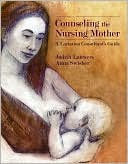 Judith Lauwers: Counseling the Nursing Mother: A Lactation Consultant's Guide