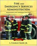 Book cover image of Fire and Emergency Service Administration: Management and Leadership Practices by Smeby Jr. L. Charles