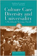 Madeleine M. Leininger: Culture Care Diversity and Universality: A Worldwide Nursing Theory