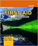 American Academy of Orthopaedic Surgeons (AAOS): Wilderness First Aid Field Guide