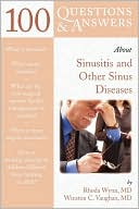 Book cover image of 100 Questions and Answers about Sinusitis and Other Sinus Diseases by Rhoda Wynn