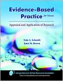 Nola A. Schmidt: Evidence-Based Practice for Nurses: Appraisal and Application of Research