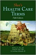 Debora A. Slee: Slee's Health Care Terms, Fifth Edition