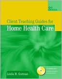 Linda Gorman: Client Teaching Guides for Home Health Care