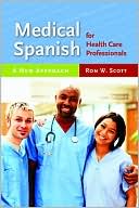 Book cover image of Medical Spanish for Health Care Professionals: A New Approach by Ron W. Scott
