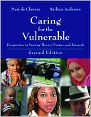 Book cover image of Caring for the Vulnerable: Perspectives in Nursing Theory, Practice, and Research by Mary de Chesnay