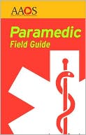 American Academy of Orthopaedic Surgeons (AAOS): Paramedic Field Guide