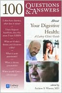 Andrew S. Warner: 100 Questions and Answers About Your Digestive Health: A Lahey Clinic Guide