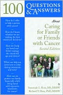 Susannah Rose: 100 Q&A About Caring for Family or Friends with Cancer, Second Edition