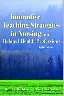 Book cover image of Innovative Teaching Strategies in Nursing and Related Health Professions by Martha Bradshaw